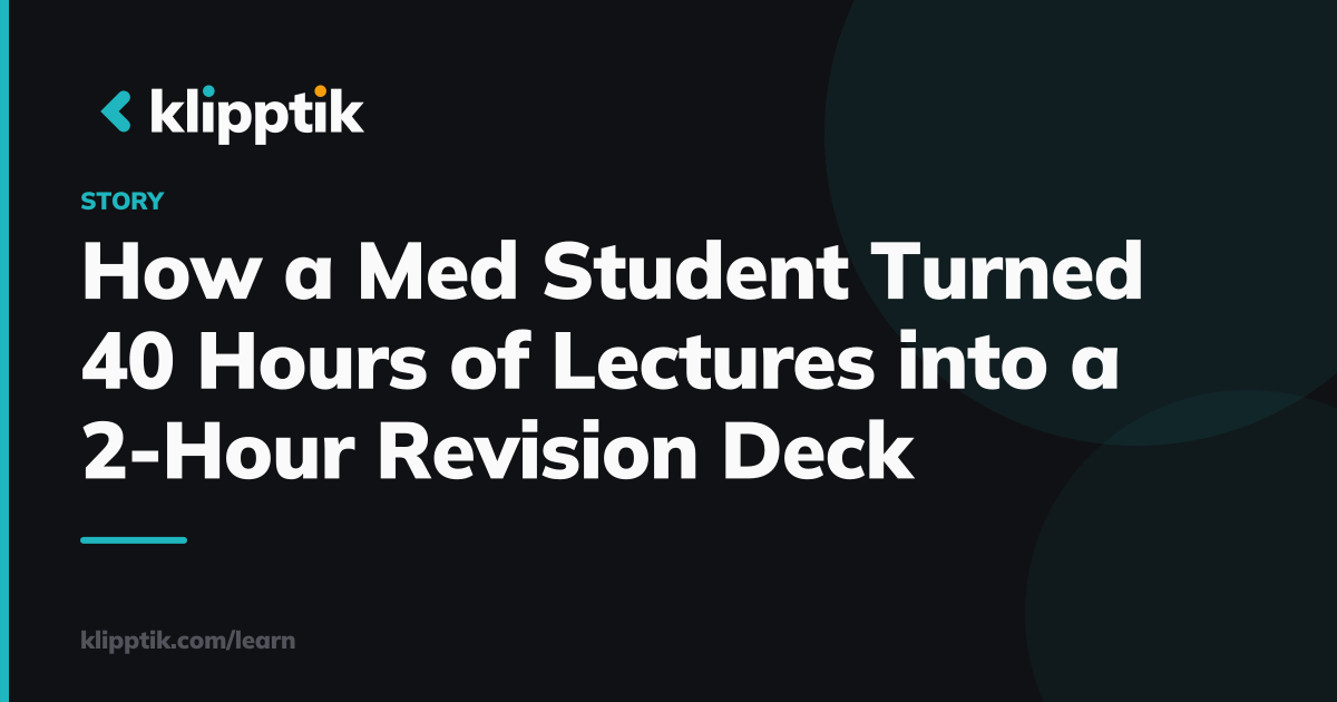 How a Med Student Turned 40 Hours of Lectures into a 2-Hour Revision Deck