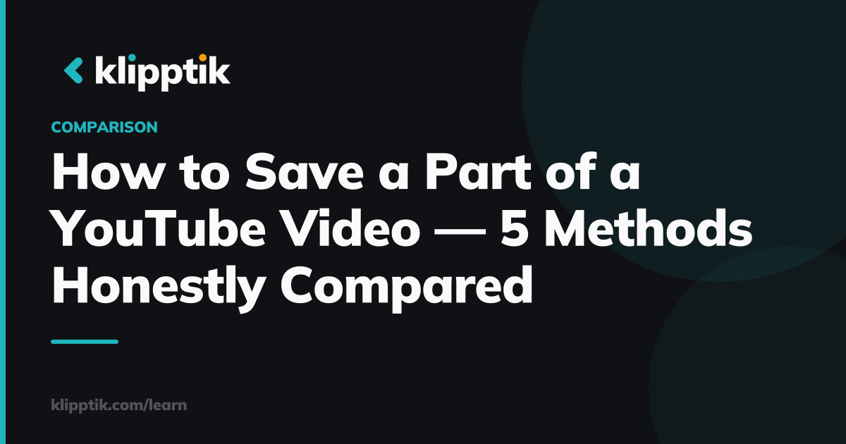 How to Save a Part of a YouTube Video — 5 Methods Honestly Compared